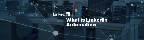 What is LinkedIn automation?